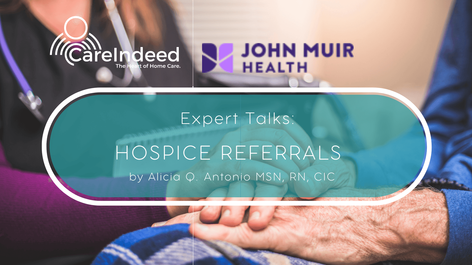 Expert Talks: Hospice Referrals by Alicia Antonio, MSN, RN, CIC