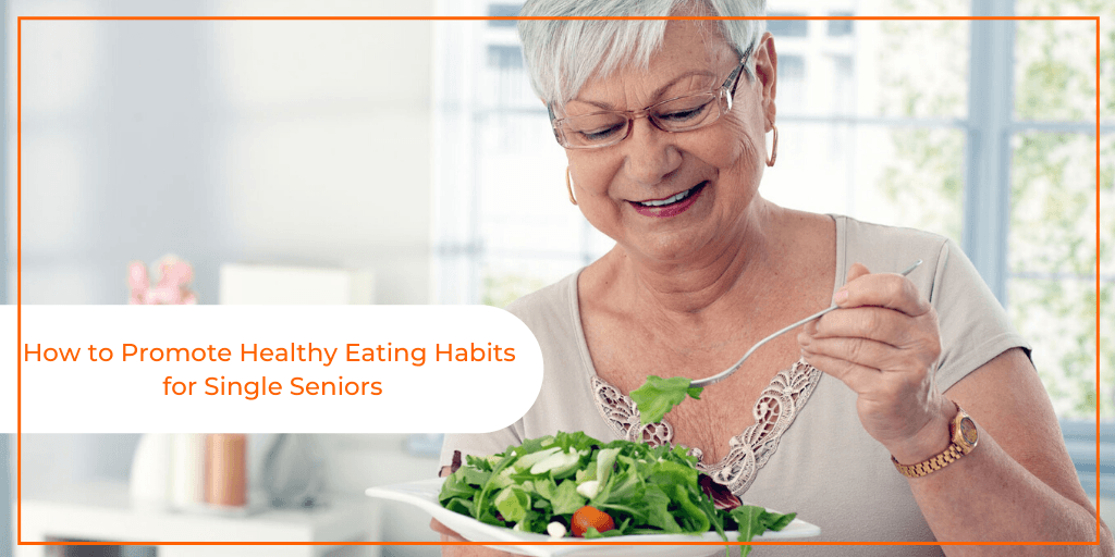 How to Promote Healthy Eating Habits for Single Seniors banner image